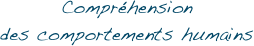 Compréhension
des comportements humains